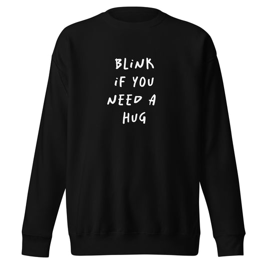 Blink If You - Unisex Premium Sweatshirt (dark colors)