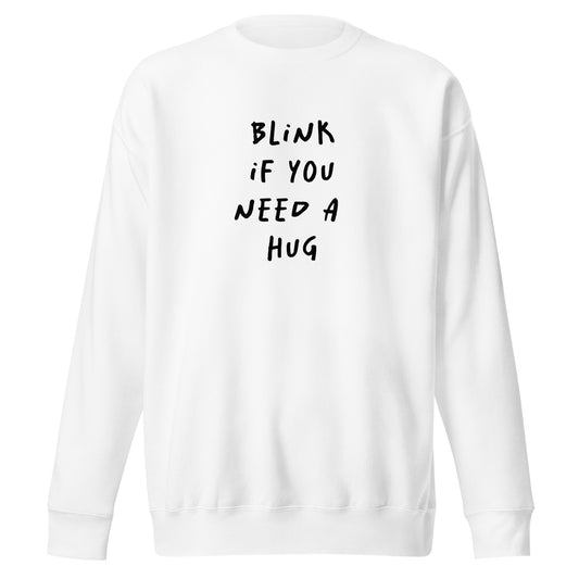 Blink If You - Unisex Premium Sweatshirt