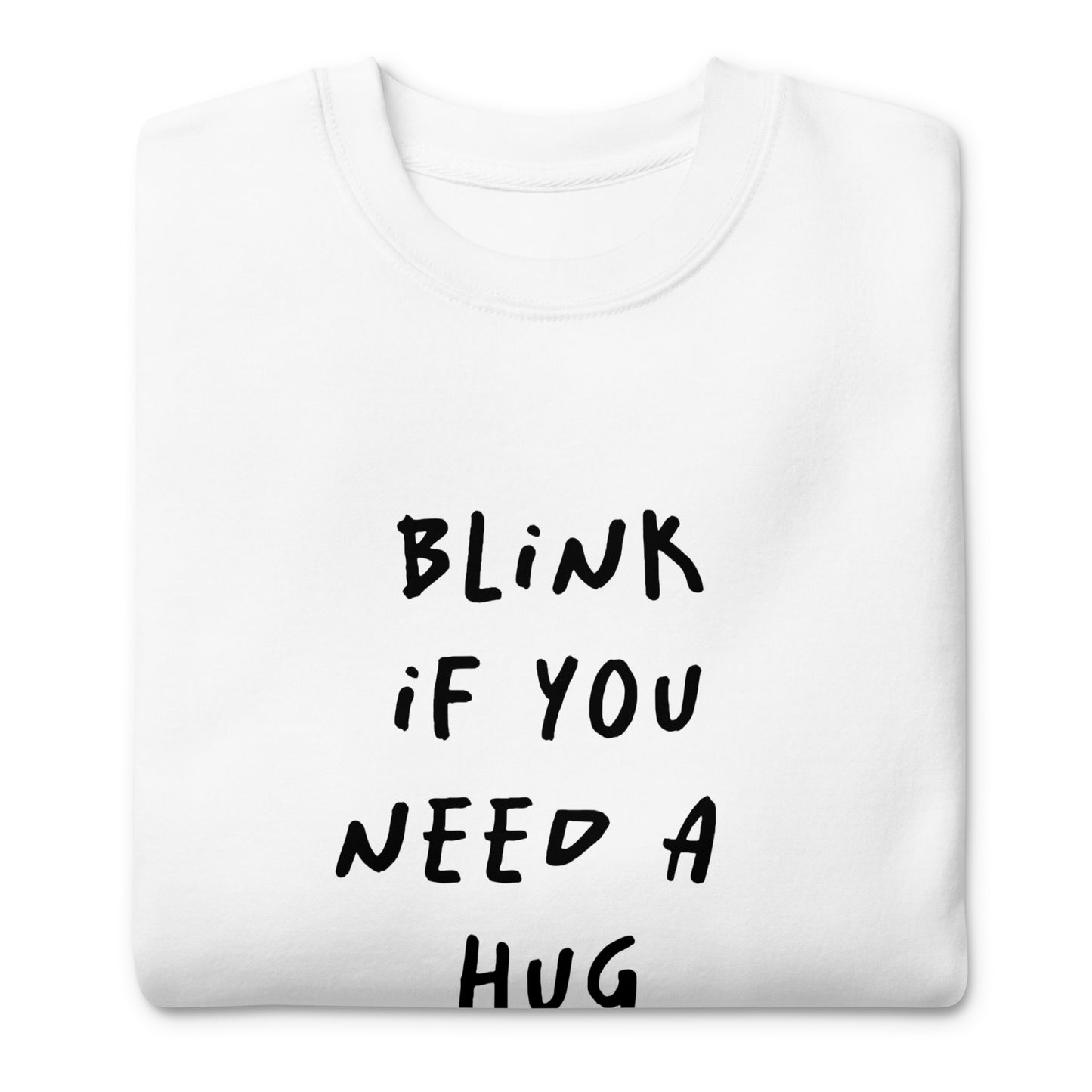 Blink If You - Unisex Premium Sweatshirt